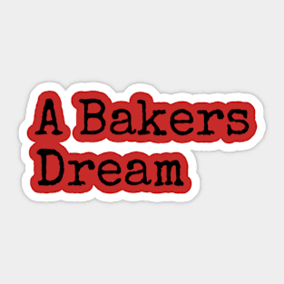 A Bakers Dream Sticker